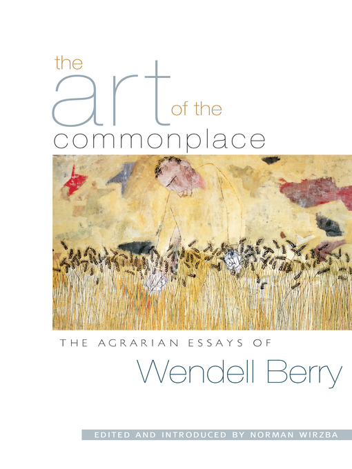 Title details for The Art of the Commonplace by Wendell Berry - Available